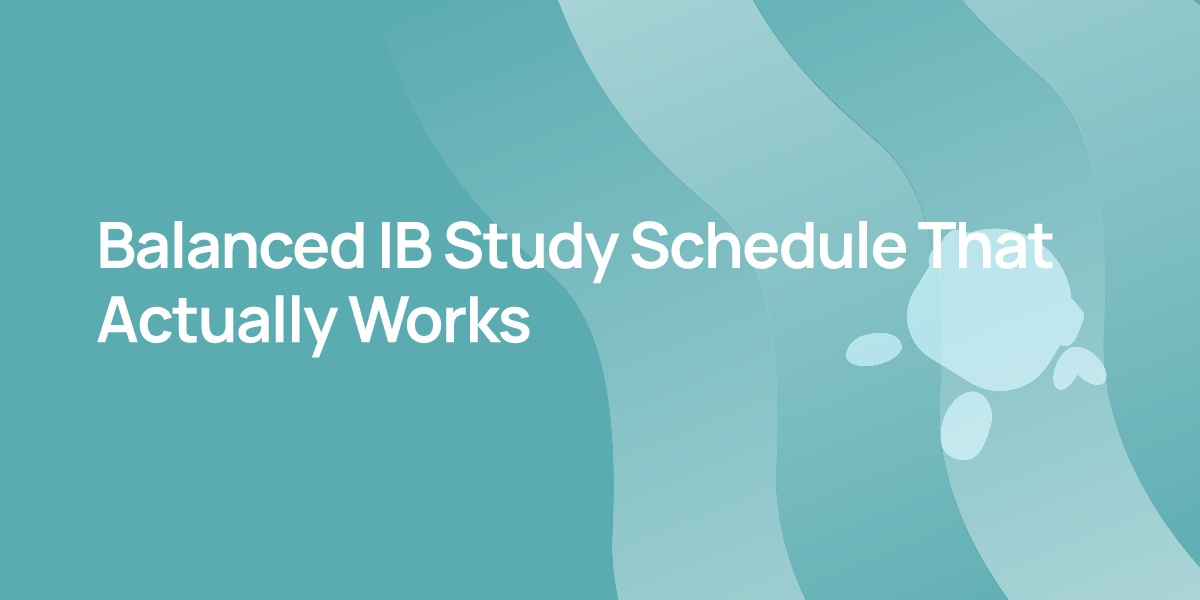 Balanced IB Study Schedule That Actually Works