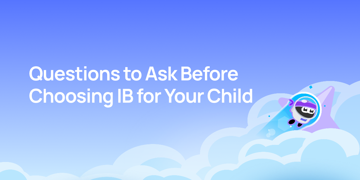 Questions to Ask Before Choosing IB for Your Child