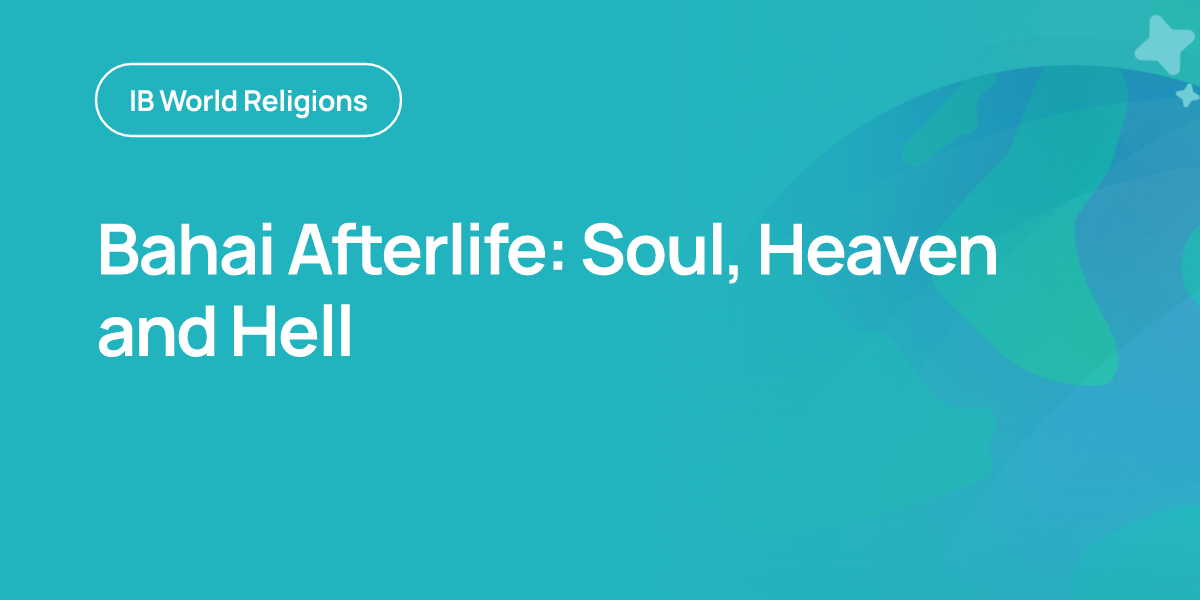 Bahai Afterlife: Soul, Heaven and Hell