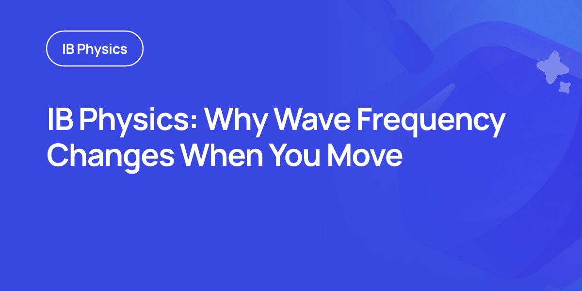 IB Physics: Why Wave Frequency Changes When You Move