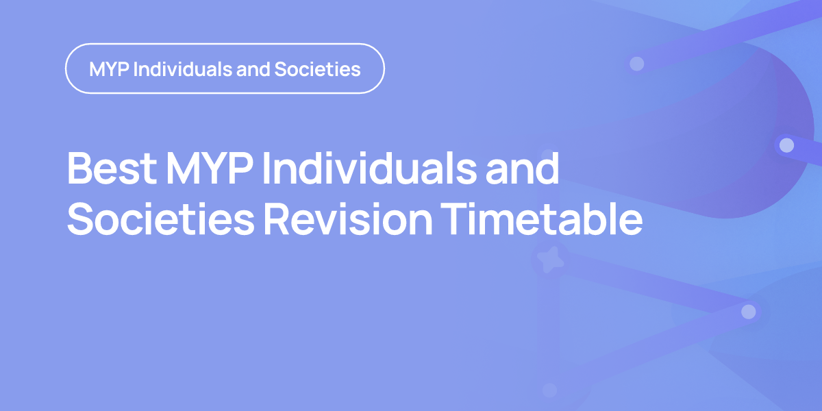 Best MYP Individuals and Societies Revision Timetable