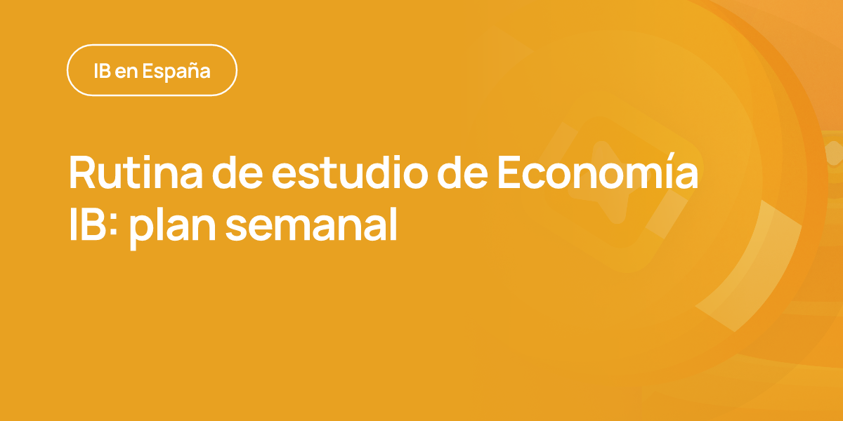 Rutina de estudio de Economía IB: plan semanal