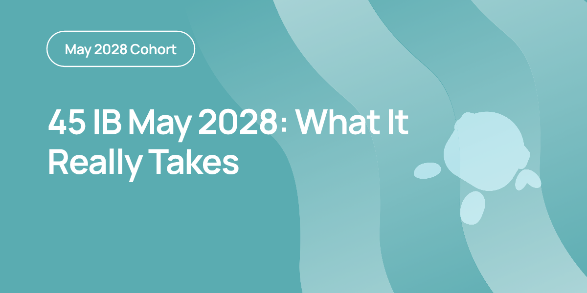 45 IB May 2028: What It Really Takes