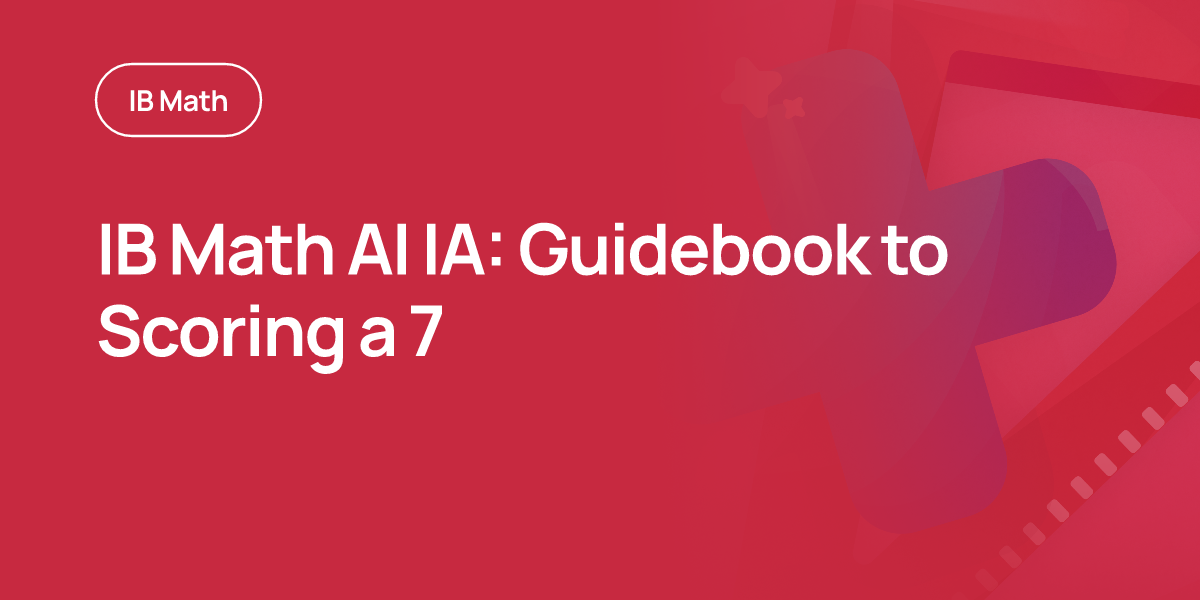 IB Math AI IA: Guidebook to Scoring a 7