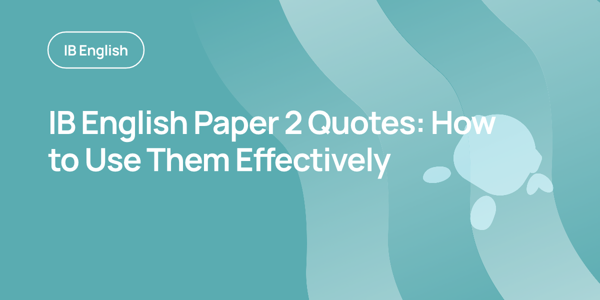IB English Paper 2 Quotes: How to Use Them Effectively