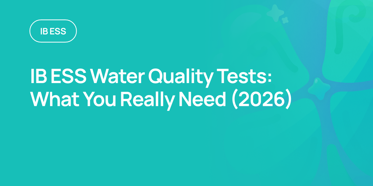 IB ESS Water Quality Tests: What You Really Need (2026)