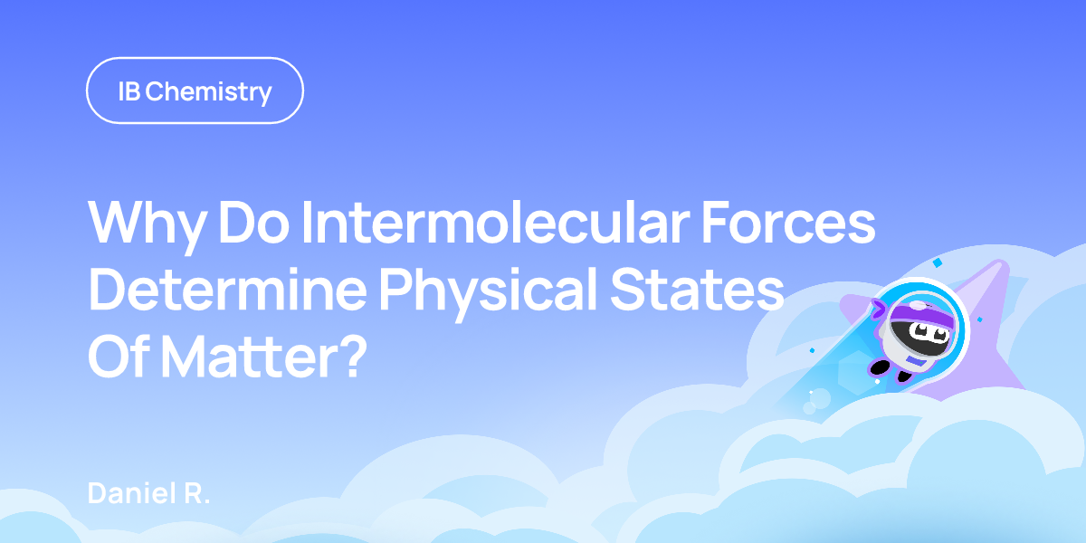 Why Do Intermolecular Forces Determine Physical States Of Matter?
