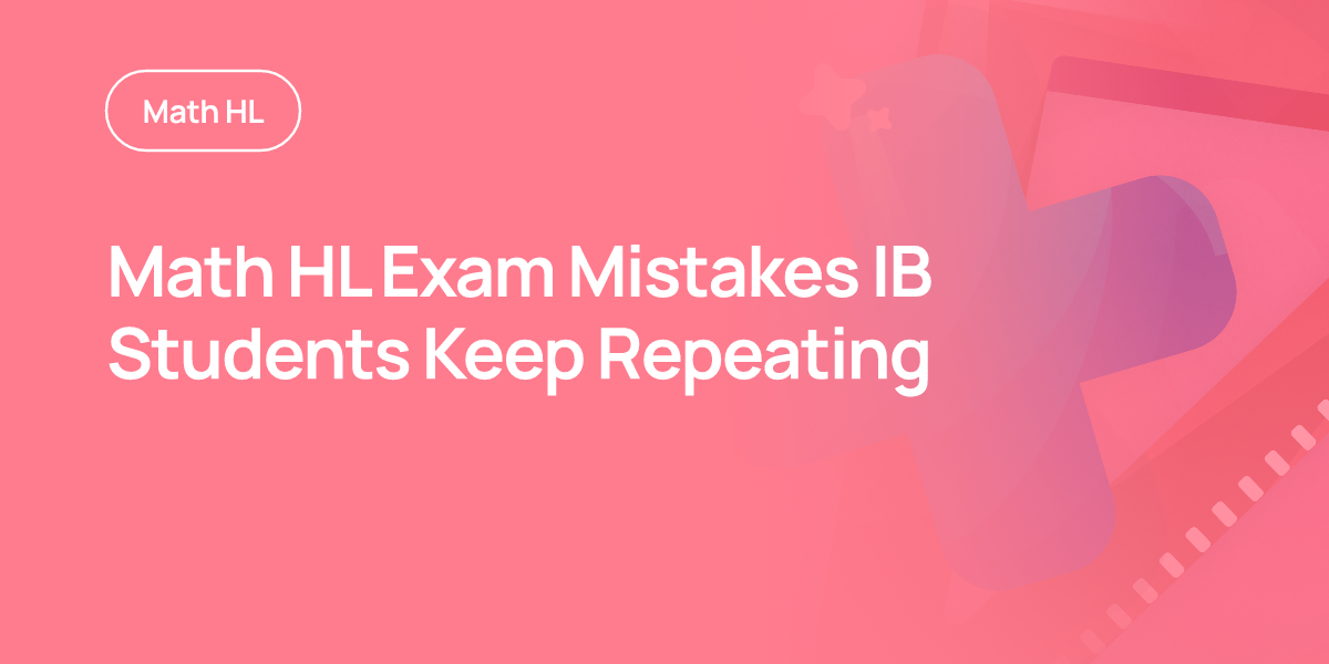 Math HL Exam Mistakes IB Students Keep Repeating