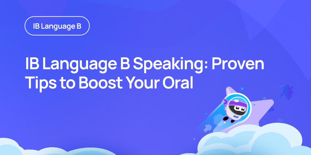 IB Language B Speaking: Proven Tips to Boost Your Oral