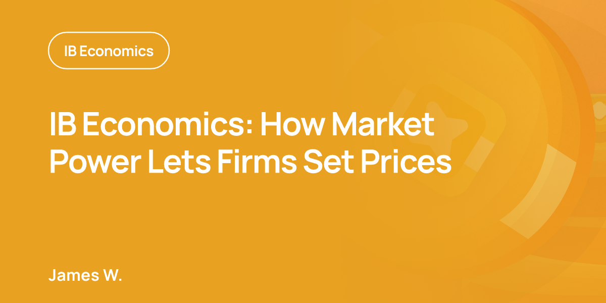 IB Economics: How Market Power Lets Firms Set Prices