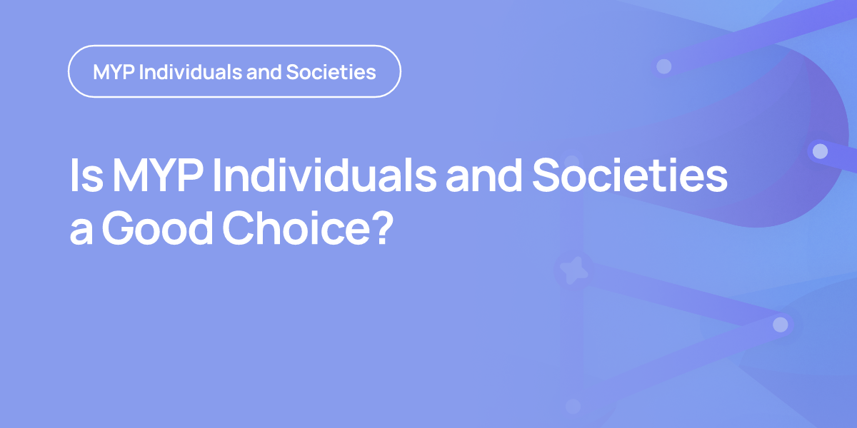 Is MYP Individuals and Societies a Good Choice?