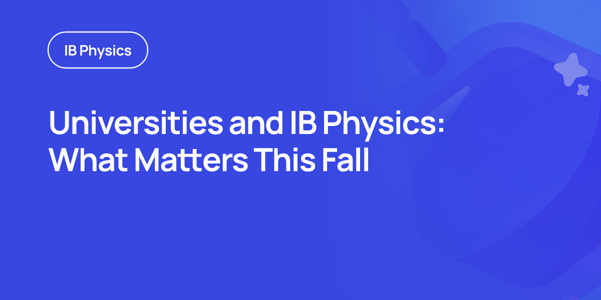 Universities and IB Physics: What Matters This Fall