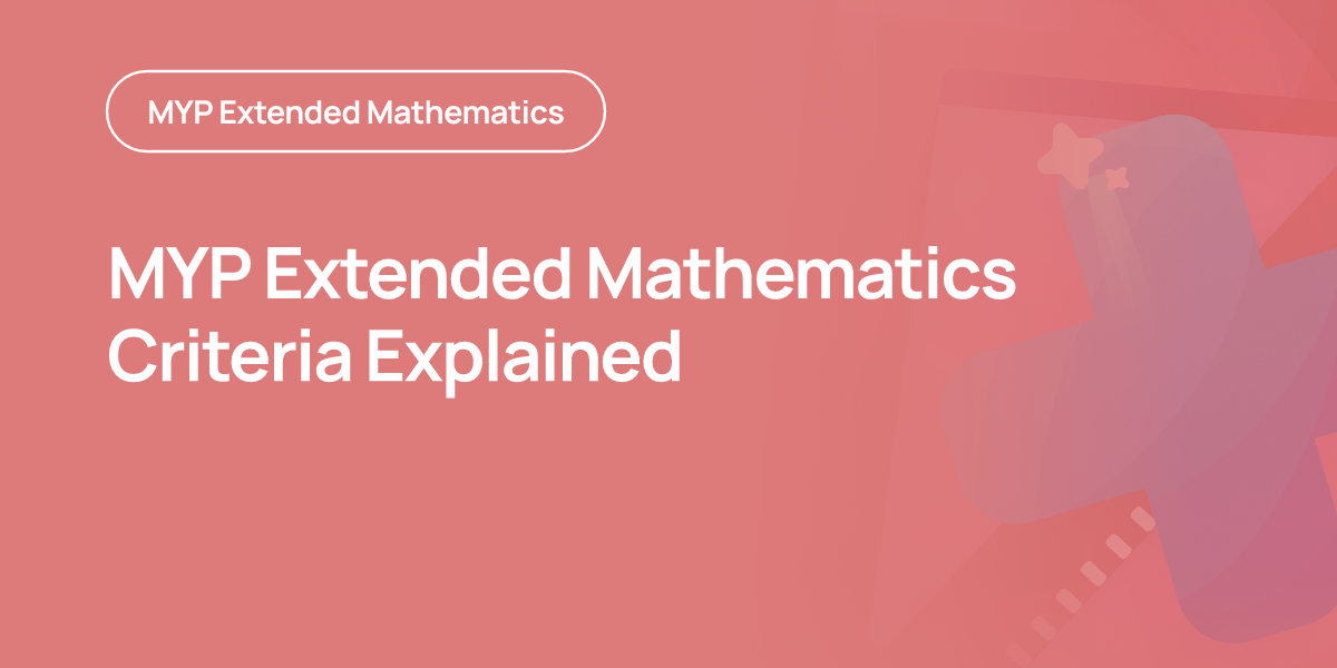 MYP Extended Mathematics Criteria Explained