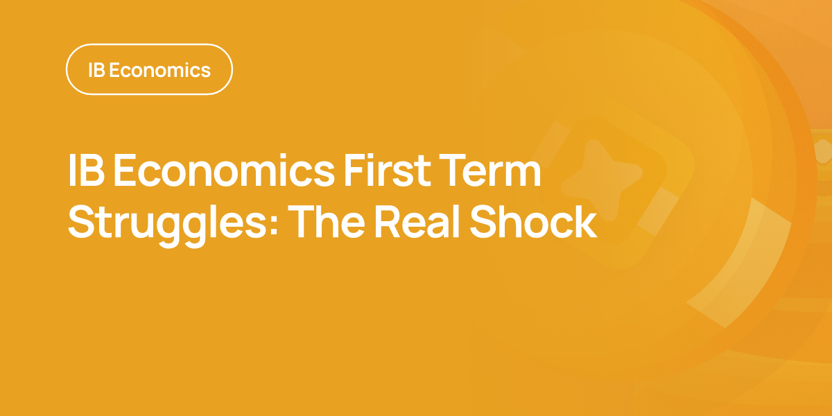 IB Economics First Term Struggles: The Real Shock