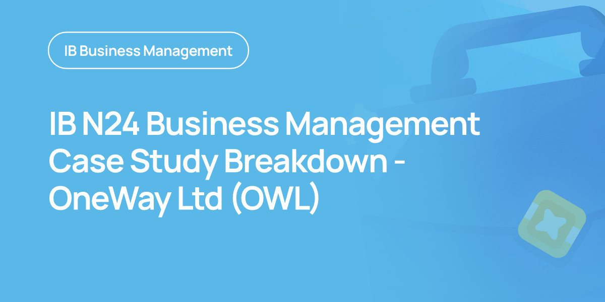 IB N24 Business Management Case Study Breakdown - OneWay Ltd (OWL)