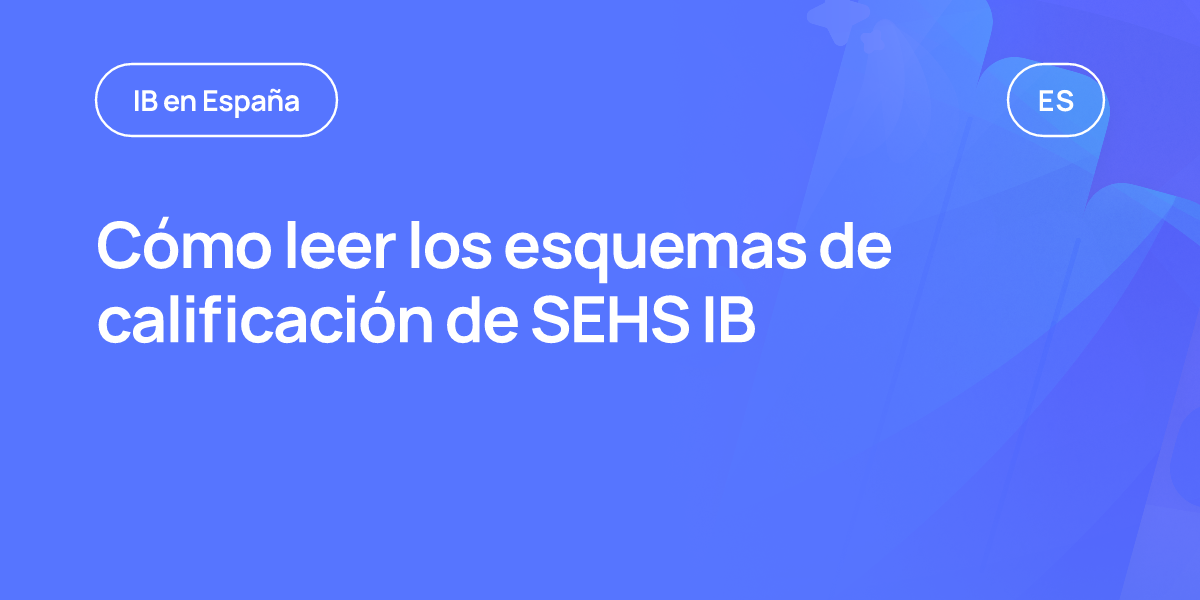 Cómo leer los esquemas de calificación de SEHS IB