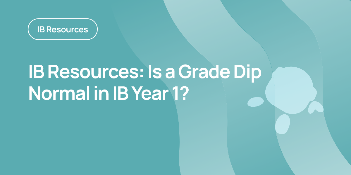 IB Resources: Is a Grade Dip Normal in IB Year 1?