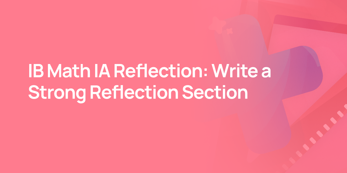 IB Math IA Reflection: Write a Strong Reflection Section