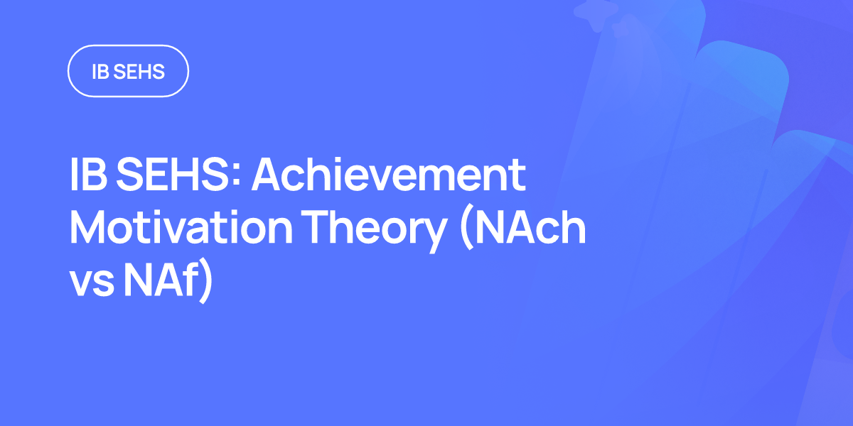 IB SEHS: Achievement Motivation Theory (NAch vs NAf)