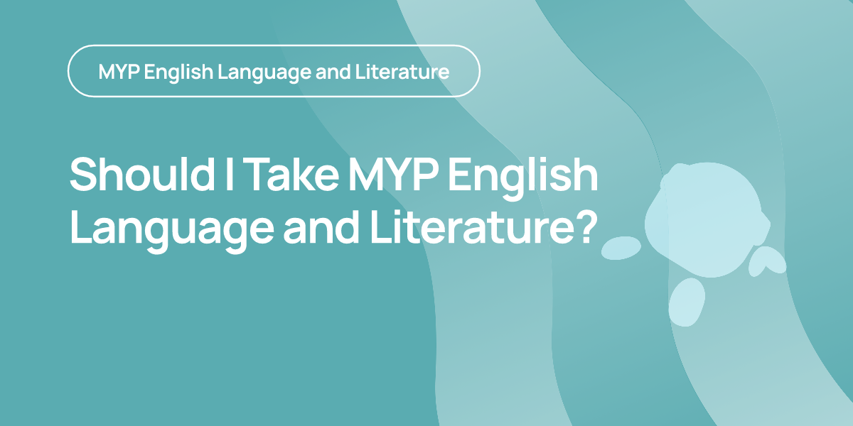 Should I Take MYP English Language and Literature?