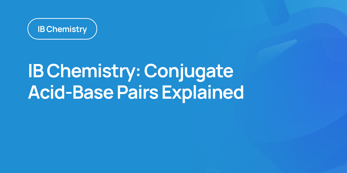 IB Chemistry: Conjugate Acid-Base Pairs Explained