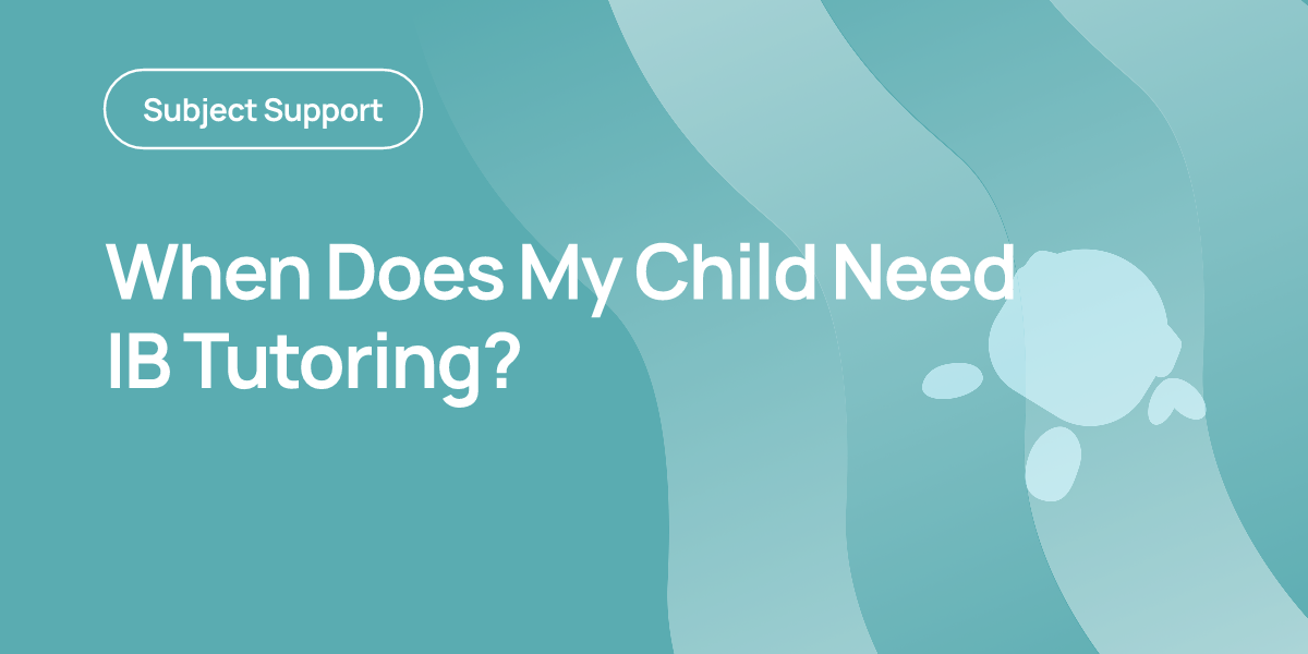 When Does My Child Need IB Tutoring?
