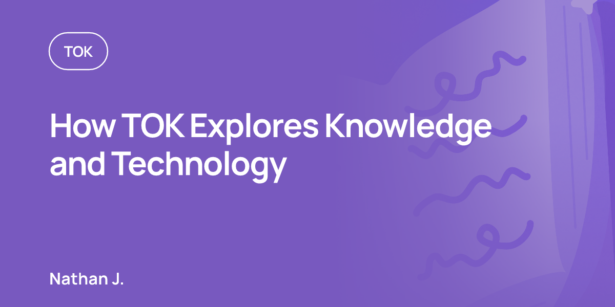 How TOK Explores Knowledge and Technology