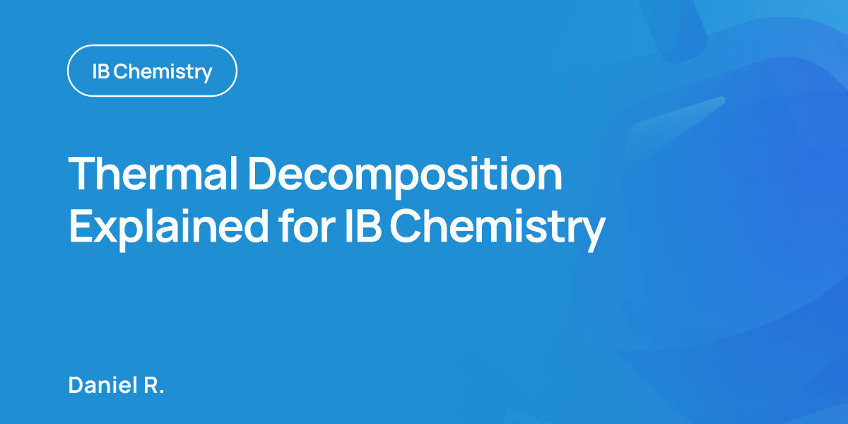 Thermal Decomposition Explained for IB Chemistry