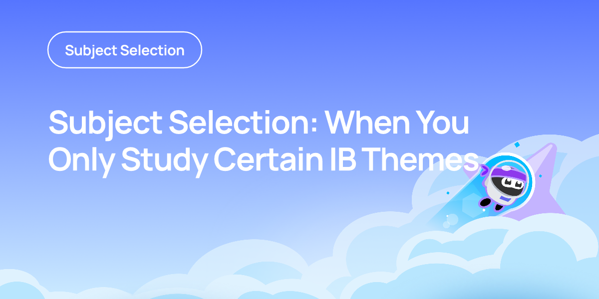 Subject Selection: When You Only Study Certain IB Themes