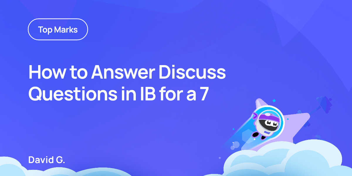 How to Answer Discuss Questions in IB for a 7