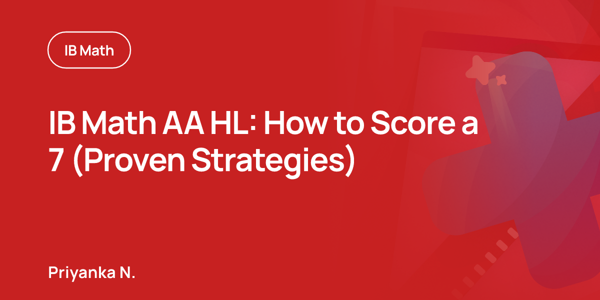 IB Math AA HL: How to Score a 7 (Proven Strategies)