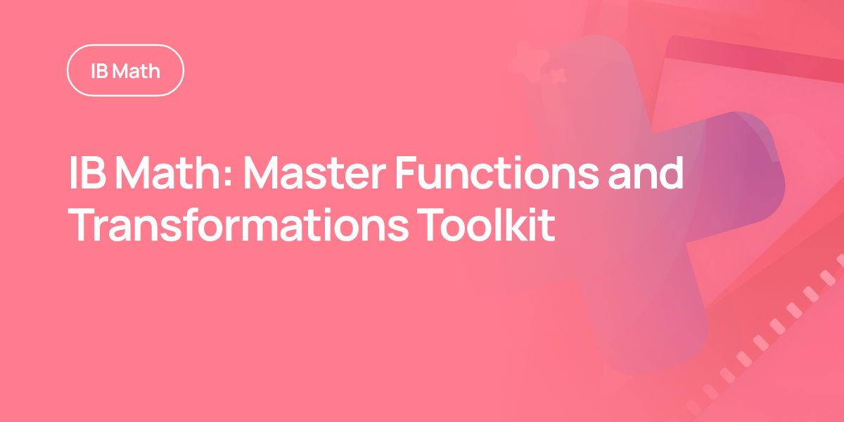 IB Math: Master Functions and Transformations Toolkit