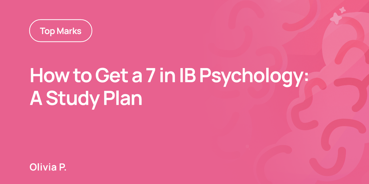 How to Get a 7 in IB Psychology: A Study Plan