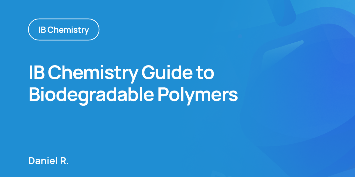 IB Chemistry Guide to Biodegradable Polymers