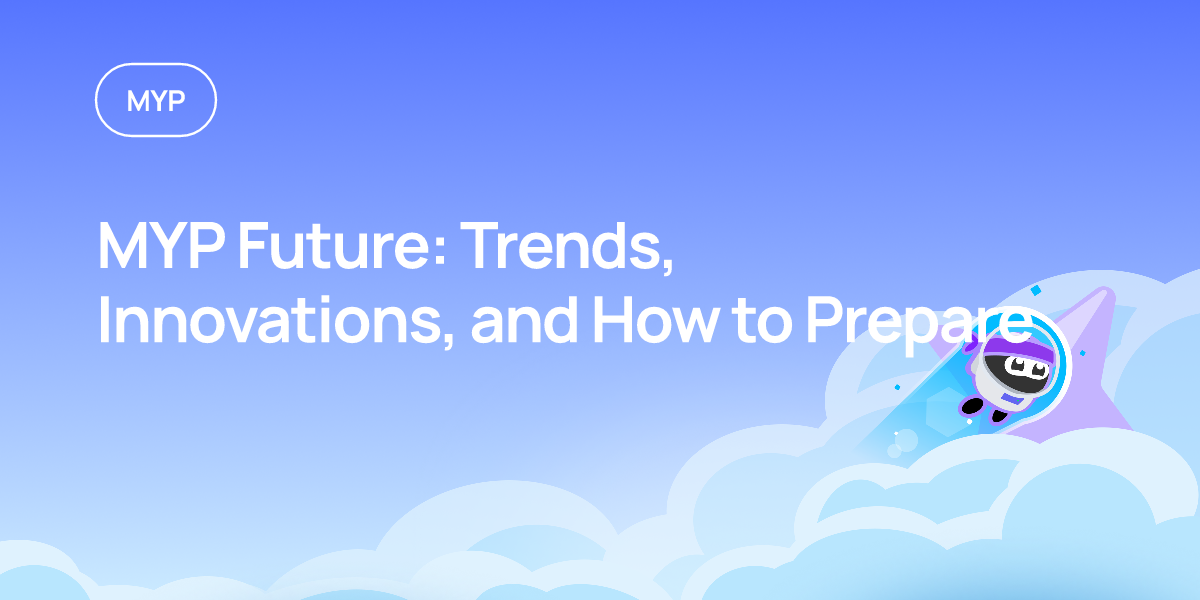 MYP Future: Trends, Innovations, and How to Prepare