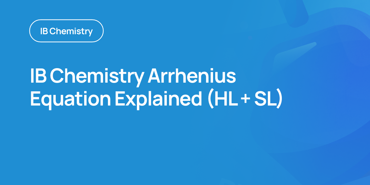 IB Chemistry Arrhenius Equation Explained (HL + SL)