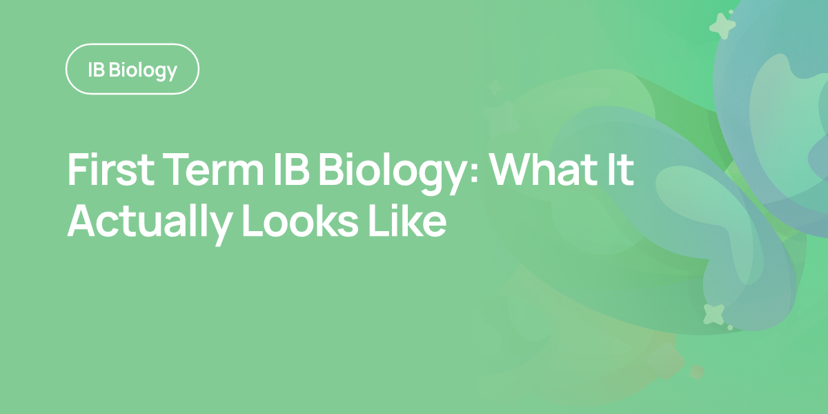 First Term IB Biology: What It Actually Looks Like