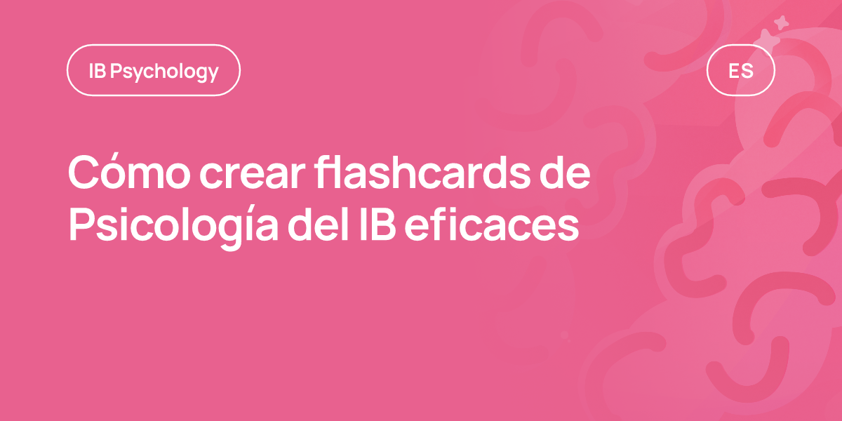 Cómo crear flashcards de Psicología del IB eficaces