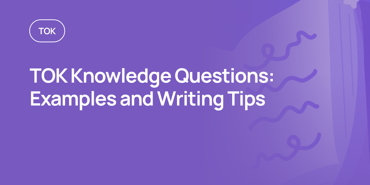 TOK Knowledge Questions: Examples and Writing Tips