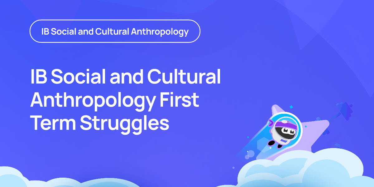 IB Social and Cultural Anthropology First Term Struggles