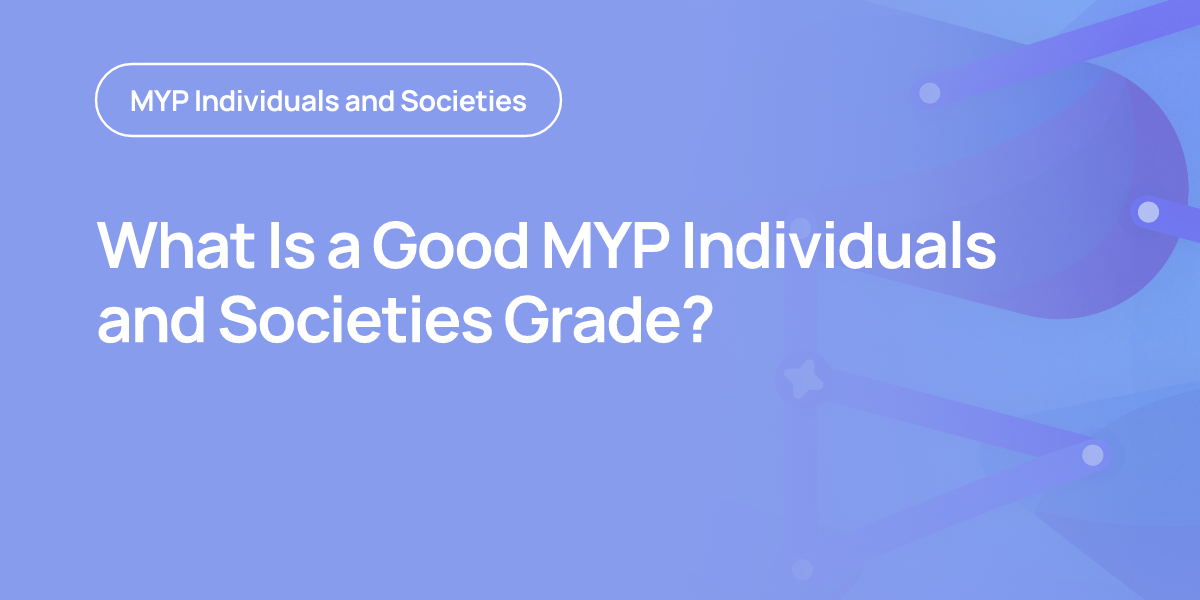 What Is a Good MYP Individuals and Societies Grade?