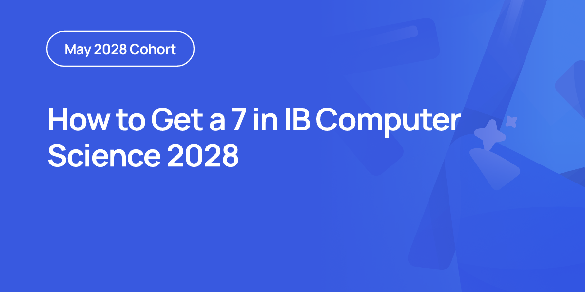 How to Get a 7 in IB Computer Science 2028