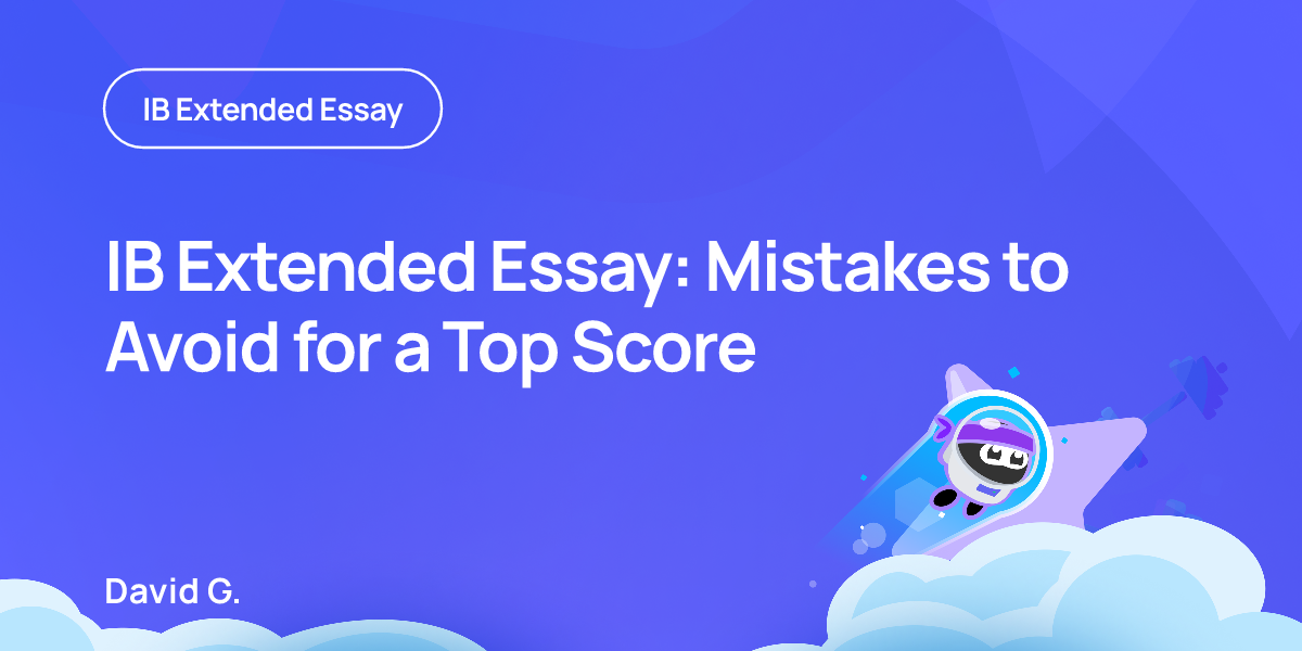 IB Extended Essay: Mistakes to Avoid for a Top Score