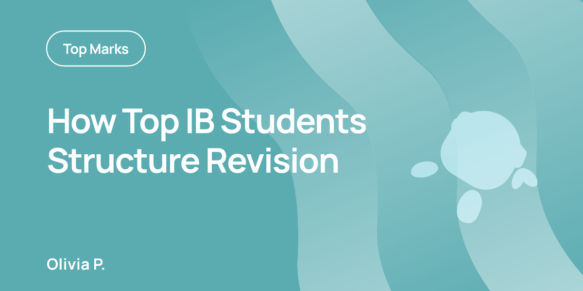 How Top IB Students Structure Revision