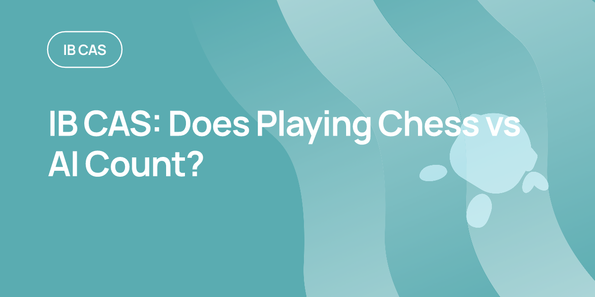 IB CAS: Does Playing Chess vs AI Count?