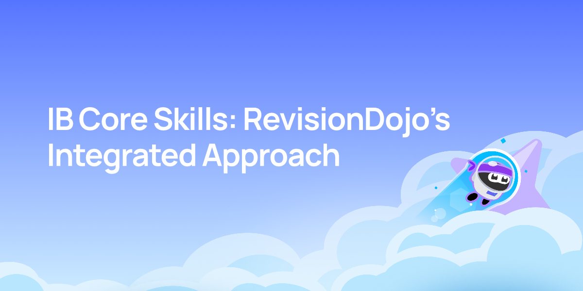 IB Core Skills: RevisionDojo’s Integrated Approach