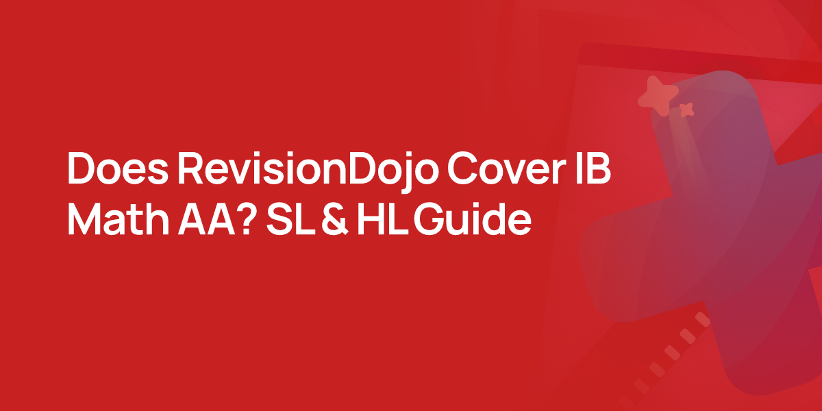 Does RevisionDojo Cover IB Math AA? SL & HL Guide