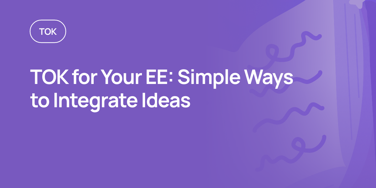 TOK for Your EE: Simple Ways to Integrate Ideas