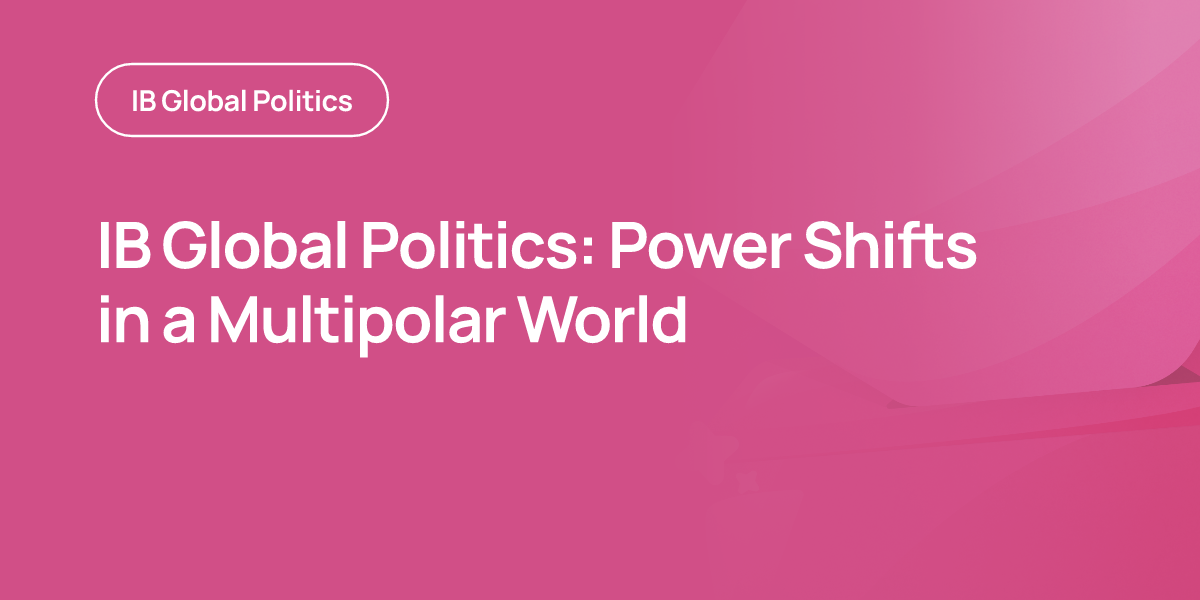 IB Global Politics: Power Shifts in a Multipolar World