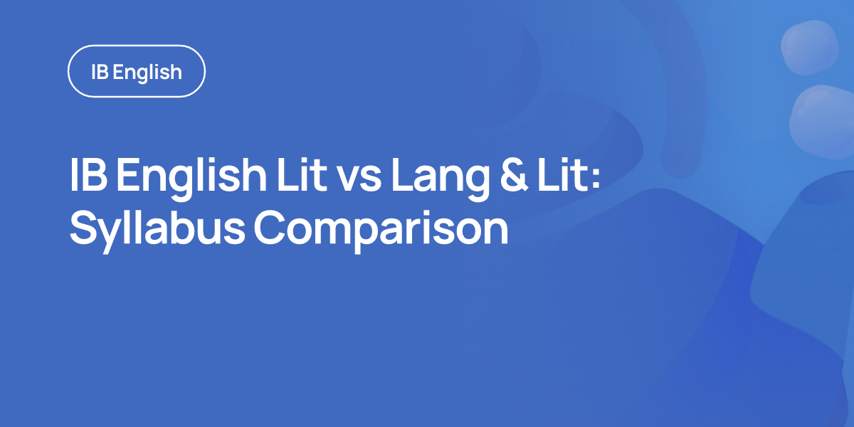 IB English Lit vs Lang & Lit: Syllabus Comparison